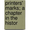 Printers' Marks; A Chapter In The Histor door Roberts