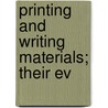 Printing And Writing Materials; Their Ev door Adle Millicent Smith