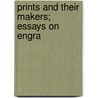 Prints And Their Makers; Essays On Engra by Fitz Roy Carrington