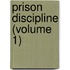Prison Discipline (Volume 1)