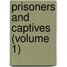 Prisoners And Captives (Volume 1) by Henry Seton Merriman