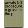 Private Bill Procedure. A Guide To The P door Cyril Dodd