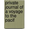 Private Journal Of A Voyage To The Pacif door Charles Samuel Stewart