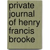 Private Journal Of Henry Francis Brooke door Henry Francis Brooke