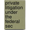 Private Litigation Under The Federal Sec by States Congress Senate United States Congress Senate