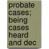 Probate Cases; Being Cases Heard And Dec door Philadelphia County Register of Wills
