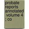 Probate Reports Annotated  Volume 4 ; Co door Frank Sumner Rice