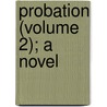 Probation (Volume 2); A Novel by Jessie Fothergill