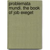 Problemata Mundi. The Book Of Job Exeget by David Thomas