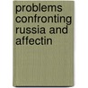Problems Confronting Russia And Affectin door Al'fons Al'fonsovich Heyking