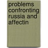 Problems Confronting Russia And Affectin by Al'fons Al'fonsovich Heyking