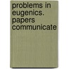 Problems In Eugenics. Papers Communicate door International Eugenics Congress