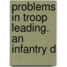 Problems In Troop Leading. An Infantry D door Fort U.S. Army Service Schools