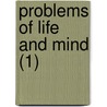 Problems Of Life And Mind (1) by George Henry Lewes