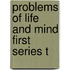Problems Of Life And Mind First Series T