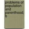 Problems Of Population And Parenthood; B door National Council of Public Birth-Rate
