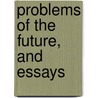 Problems Of The Future, And Essays by Samuel Laing