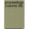 Proceedings (Volume 38) by Philosophical Society of Liverpool
