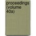 Proceedings (Volume 40a)