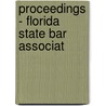 Proceedings - Florida State Bar Associat by Florida State Bar Association
