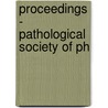 Proceedings - Pathological Society Of Ph door General Books