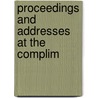 Proceedings And Addresses At The Complim by Unknown