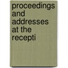 Proceedings And Addresses At The Recepti by Unknown