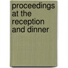 Proceedings At The Reception And Dinner by Unknown Author