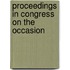 Proceedings In Congress On The Occasion