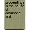 Proceedings In The House Of Commons, And door Baron John Cam Hobhouse Broughton