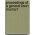 Proceedings Of A General Court Martial F