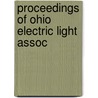 Proceedings Of Ohio Electric Light Assoc by Ohio Electric Light Association