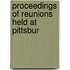 Proceedings Of Reunions Held At Pittsbur