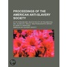 Proceedings Of The American Anti-Slavery door American Society of Anti-Slavery