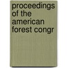 Proceedings Of The American Forest Congr by American Forestry Association