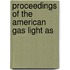 Proceedings Of The American Gas Light As