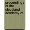 Proceedings Of The Cleveland Academy Of by Cleveland Academy of Natural Science