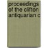 Proceedings Of The Clifton Antiquarian C