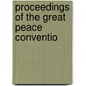 Proceedings Of The Great Peace Conventio door Great Peace Convention