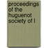 Proceedings Of The Huguenot Society Of L