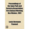 Proceedings Of The Iowa Park And Forestr by Louis Hermann Pammel