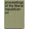 Proceedings Of The Liberal Republican Co door Liberal Republican Party Convention