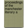 Proceedings Of The Manchester Literary A by Manchester Literary and Society