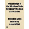 Proceedings Of The Michigan State Veteri door Michigan State Veterinary Association