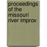 Proceedings Of The Missouri River Improv by Jr William H. Miller
