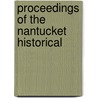 Proceedings Of The Nantucket Historical by Nantucket Historical Association