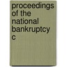 Proceedings Of The National Bankruptcy C by National Bankruptcy Convention