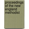 Proceedings Of The New England Methodist by New England Methodist Society