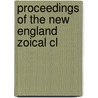 Proceedings Of The New England Zoical Cl by New England Zoological Club