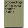 Proceedings Of The Nova Scotian Institut by Nova Scotian Institute of Science